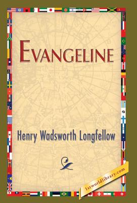 Evangeline - Longfellow, Henry Wadsworth, and 1stworldlibrary (Editor), and 1stworldpublishing (Creator)