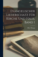 Evangelischer Liederschatz fr Kirche und Haus, Band 1