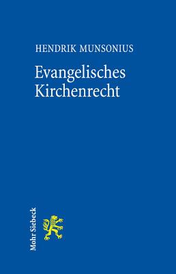 Evangelisches Kirchenrecht: Grundlagen Und Grundzuge - Munsonius, Hendrik