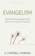 Evangelism: A Firm Foundation for Effective Evangelistic Meetings