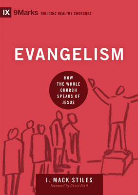 Evangelism: How the Whole Church Speaks of Jesus - Stiles, J Mack