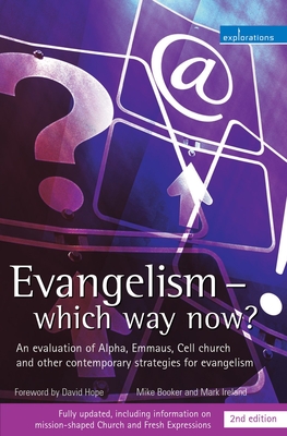 Evangelism - Which Way Now?: An Evaluation of Alpha, Emmaus, Cell Church and Other Contemporary Strategies for Evangelism - Booker, Mike, and Ireland, Mark