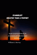 Evangelist Greater Than a Prophet: Raw God's Power in Evangelist Reinhard Bonnke