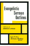 Evangelistic Sermon Outlines - Wood, Charles R (Editor)