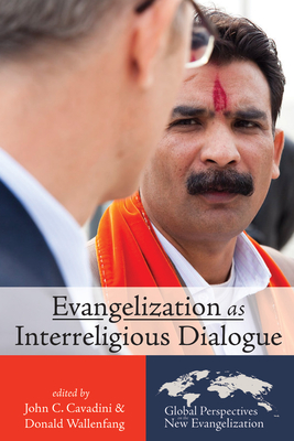 Evangelization as Interreligious Dialogue - Cavadini, John C (Editor), and Wallenfang, Donald (Editor)