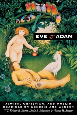 Eve and Adam: Jewish, Christian, and Muslim Readings on Genesis and Gender - Kvam, Kristen E (Editor), and Schearing, Linda S (Editor), and Ziegler, Valarie H (Editor)