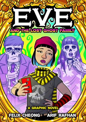 Eve and the Lost Ghost Family: A Graphic Novel - Cheong, Felix