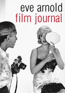 Eve Arnold Film Journal