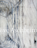 Eve Aschheim: Recent Work