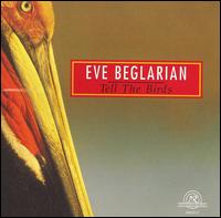 Eve Beglarian: Tell the Birds - Andrew Adelson (horn); Benjamin Herrington (trombone); Bill Ware (vibraphone); Caleb Burhans (viola); Corey Dargel (vocals);...