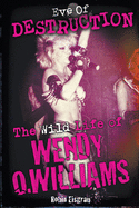 Eve of Destruction: The Wild Life of Wendy O. Williams