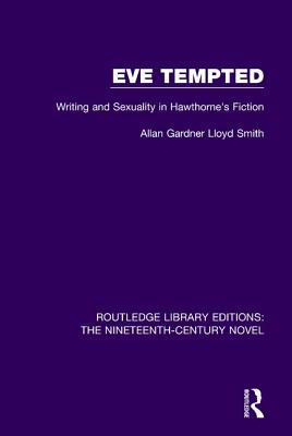 Eve Tempted: Writing and Sexuality in Hawthorne's Fiction - Lloyd Smith, Allan Gardner