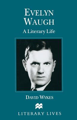 Evelyn Waugh: A Literary Life - Wykes, David