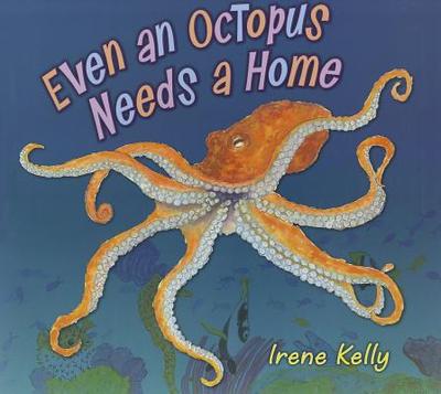 Even an Octopus Needs a Home - Kelly, Irene