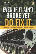 Even If It Ain't Broke Yet Do Fix It: Enhancing Effectiveness Through Military Change