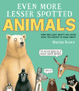 Even More Lesser Spotted Animals
