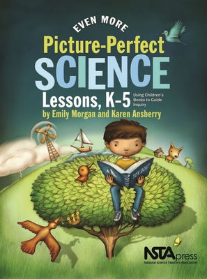 Even More Picture-Perfect Science Lessons, K-5: Using Children's Books to Guide Inquiry - Morgan, Emily