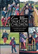 Even More Talks for Children