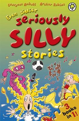 Even Sillier Seriously Silly Stories! - Anholt, Laurence