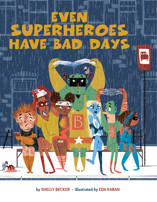 Even Superheroes Have Bad Days - Becker, Shelly