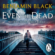 Even the Dead: A Quirke Mystery