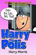 Even the Lies are True: Harry the Polis