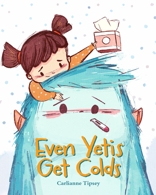 Even Yetis Get Colds - Tipsey, Carlianne