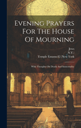 Evening Prayers for the House of Mourning: With Thoughts on Death and Immortality