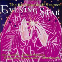 Evening Star: The Rachmaninov Vespers [1993 Recording] - Olga Borodina (mezzo-soprano); St. Petersburg Chamber Choir (choir, chorus)