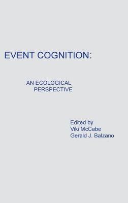 Event Cognition: An Ecological Perspective - McCabe, Viki (Editor), and Balzano, Gerald J (Editor)