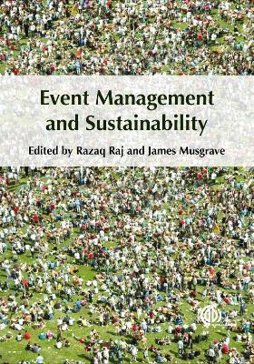 Event Management and Sustainability - Raj, Razaq (Editor), and Musgrave, James (Editor)