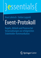 Event-Protokoll: Regeln, Abl?ufe Und Prozesse Bei Veranstaltungen Zur Erfolgreichen Stakeholder-Kommunikation