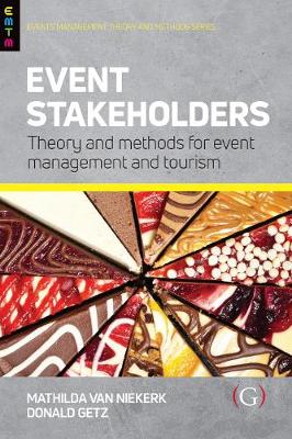 Event Stakeholders: Theory and methods for event management and tourism - Getz, Donald, Professor, and Van Niekerk, Mathilda