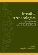 Eventful Archaeologies: New Approaches to Social Transformation in the Archaeological Record