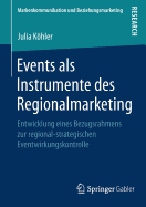 Events ALS Instrumente Des Regionalmarketing: Entwicklung Eines Bezugsrahmens Zur Regional-Strategischen Eventwirkungskontrolle