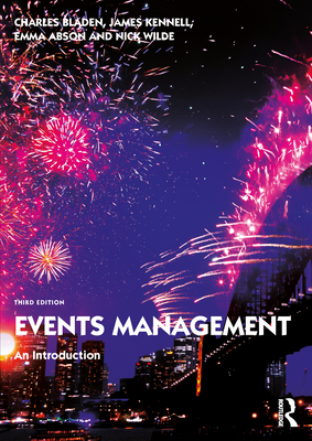 Events Management: An Introduction - Bladen, Charles, and Kennell, James, and Abson, Emma