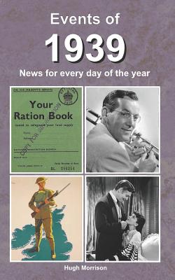 Events of 1939: news for every day of the year - Morrison, Hugh
