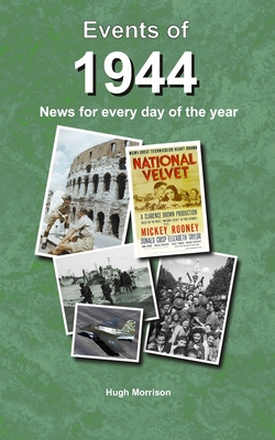 Events of 1944: news for every day of the year - Morrison, Hugh