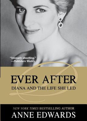 Ever After: Diana and the Life She Led - Edwards, Anne
