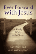 Ever Forward with Jesus: A Daily Walk with Christ