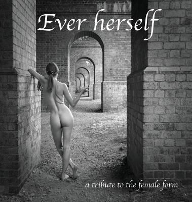 Ever herself: a tribute to the female form - Gordon, Sharon