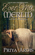 Ever My Merlin: Book 3, My Merlin Series