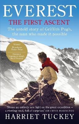 Everest - The First Ascent: The untold story of Griffith Pugh, the man who made it possible - Tuckey, Harriet