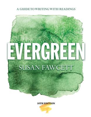 Evergreen: A Guide to Writing with Readings - Fawcett, Susan