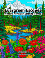 Evergreen Escapes: A Pacific Northwest Coloring Journey: Volume 1