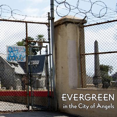 Evergreen in the City of Angels: A History of A Los Angeles Cemetery - Sonksen, Mike (Contributions by), and Bautista, Nancy I (Contributions by), and Dunton Do, Maria (Contributions by)