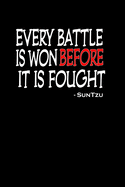 Every Battle is Won Before It is Fought Sun Tzu: Sun Tzu Quote on Journal 6x9 Notebook, Wide Ruled (Lined) blank pages Black Cover White Red Text