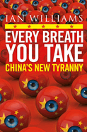 Every Breath You Take - Featured in The Times and Sunday Times: China's New Tyranny