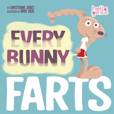 Every Bunny Farts - Jones, Christianne C, and Vidal, Oriol