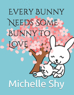 Every Bunny Needs Some Bunny to Love